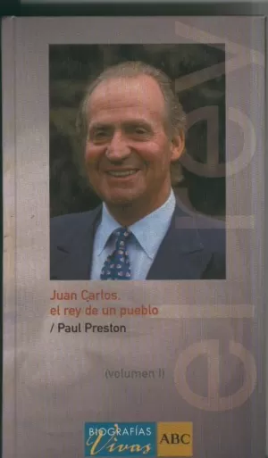 JUAN CARLOS, EL REY DE UN PUEBLO. VOLUMEN I