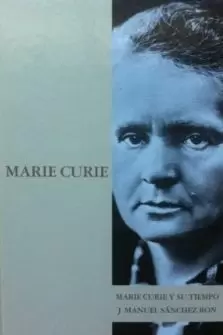 MARIE CURIE Y SU TIEMPO MARIE CURIE Y SU TIEMPO