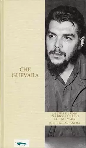 LA VIDA EN ROJO: UNA BIOGRAFÍA DEL CHE GUEVARA LA VIDA EN ROJO: UNA BIOGRAFÍA DEL CHE GUEVARA