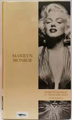 MARILYN MONROE. LA DIOSA DEL SEXO
