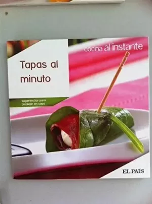 COCINA AL INSTANTE Nº 5. TAPAS AL MINUTO. SUGERENCIAS PARA PICOTEAR EN CASA.