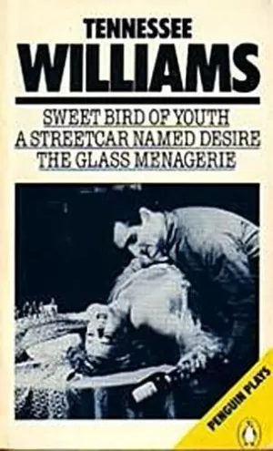 SWEET BIRD OF YOUTH ; A STREETCAR NAMED DESIRE ; THE GLASS MENAGERIE SWEET BIRD OF YOUTH ; A STREETCAR NAMED DESIRE ; THE GLASS MENAGERIE