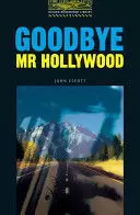 OXFORD BOOKWORMS LIBRARY 1: GOODBYE MR HOLLYWOOD OXFORD BOOKWORMS LIBRARY 1: GOODBYE MR HOLLYWOOD