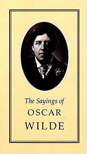 THE SAYINGS OF OSCAR WILDE