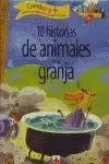 10 HISTORIAS DE ANIMALES DE LA GRANJA 10 HISTORIAS DE ANIMALES DE LA GRANJA