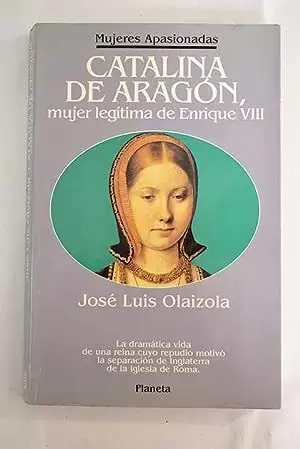 CATALINA DE ARAGÓN, MUJER LEGÍTIMA DE ENRIQUE VIII CATALINA DE ARAGÓN, MUJER LEGÍTIMA DE ENRIQUE VIII