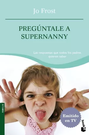 PREGÚNTALE A SUPERNANNY PREGÚNTALE A SUPERNANNY