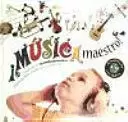 ¡MÚSICA MAESTRO! ¡MÚSICA MAESTRO!