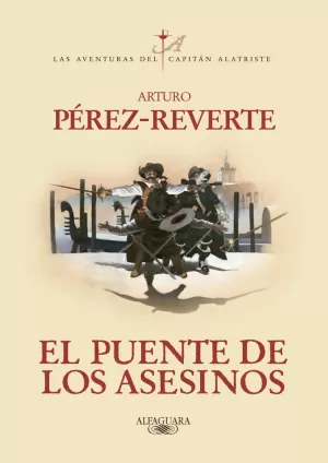EL PUENTE DE LOS ASESINOS (LAS AVENTURAS DEL CAPITÁN ALATRISTE 7)