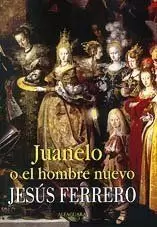 JUANELO, O, EL HOMBRE NUEVO