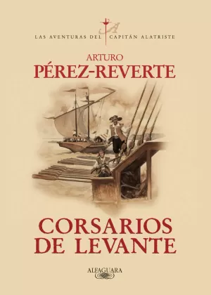 CORSARIOS DE LEVANTE (LAS AVENTURAS DEL CAPITÁN ALATRISTE 6)