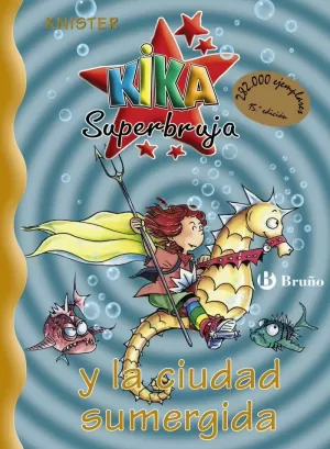KIKA SUPERBRUJA Y LA CIUDAD SUMERGIDA KIKA SUPERBRUJA Y LA CIUDAD SUMERGIDA