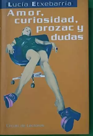 AMOR, CURIOSIDAD, PROZAC Y DUDAS AMOR, CURIOSIDAD, PROZAC Y DUDAS