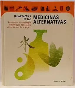 GUÍA PRÁCTICA DE LAS MEDICINAS ALTERNATIVAS GUÍA PRÁCTICA DE LAS MEDICINAS ALTERNATIVAS