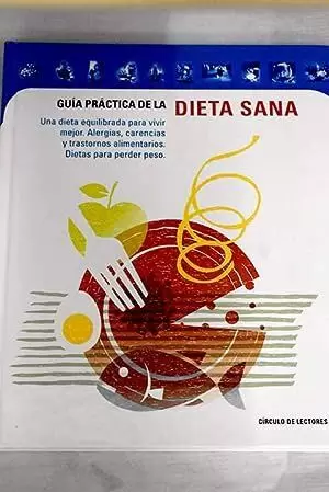 GUÍA PRÁCTICA DE LA DIETA SANA GUÍA PRÁCTICA DE LA DIETA SANA