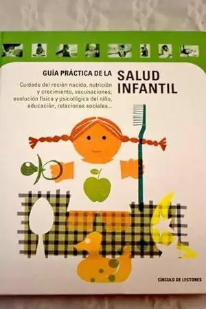 GUÍA PRÁCTICA DE LA SALUD INFANTIL PARA UNA INFANCIA SANA GUÍA PRÁCTICA DE LA SALUD INFANTIL PARA UNA INFANCIA SANA