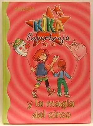 KIKA SUPERBRUJA Y LA MAGIA DEL CIRCO