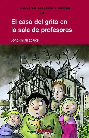 4 AMIGOS Y 1/2: EL CASO DEL GRITO EN LA SALA DE PROFESORES