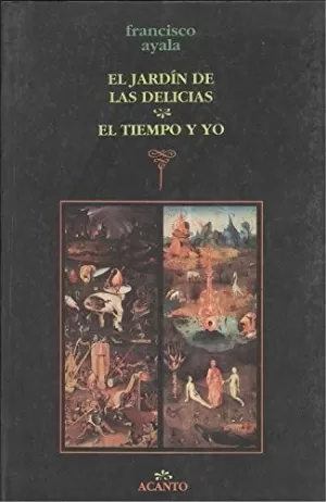EL JARDÍN DE LAS DELICIAS ; EL TIEMPO Y YO