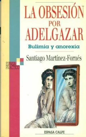 LA OBSESION POR ADELGAZAR BULIMIAY ANOREXIA