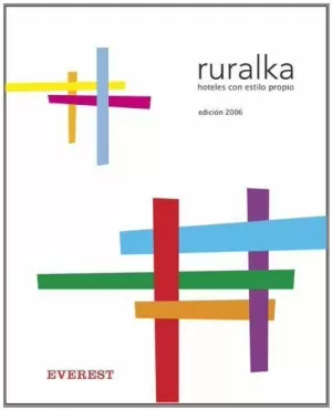 RURALKA. HOTELES CON ESTILO PROPIO. EDICIÓN 2006 RURALKA. HOTELES CON ESTILO PROPIO. EDICIÓN 2006