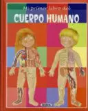 MI PRIMER LIBRO DEL CUERPO HUMANO MI PRIMER LIBRO DEL CUERPO HUMANO