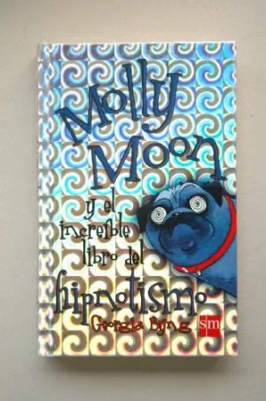 MOLLY MOON Y EL INCREIBLE LIBRO DEL HIPNOTISMO