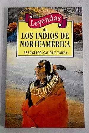 LEYENDAS DE LOS INDIOS DE NORTEAMERICA