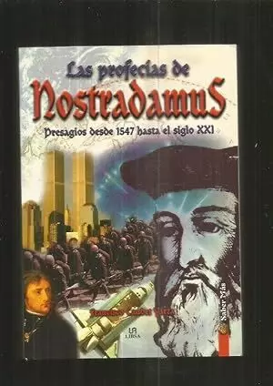 LAS PROFECIAS DE NOSTRADAMUS : PRESAGIOS DESDE 1547 HASTA EL SIGLO XXI