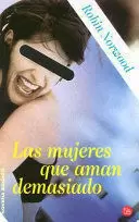 LAS MUJERES QUE AMAN DEMASIADO LAS MUJERES QUE AMAN DEMASIADO