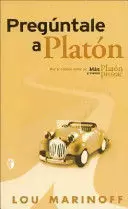 PREGÚNTALE A PLATÓN PREGÚNTALE A PLATÓN