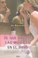 DE QUE HABLAN LAS MUJERES EN EL BAÑO