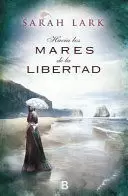 HACIA LOS MARES DE LA LIBERTAD (TRILOGÍA DEL ÁRBOL KAURI 1)