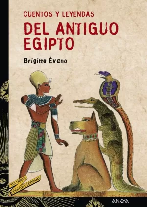 CUENTOS Y LEYENDAS DEL ANTIGUO EGIPTO CUENTOS Y LEYENDAS DEL ANTIGUO EGIPTO