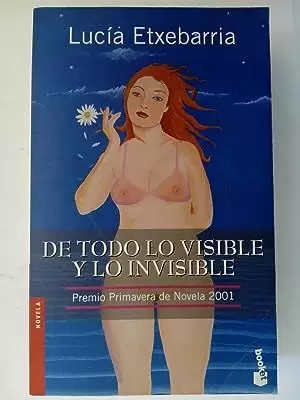 DE TODO LO VISIBLE Y LO INVISIBLE DE TODO LO VISIBLE Y LO INVISIBLE