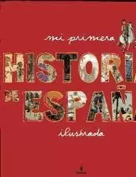 MI PRIMERA HISTORIA DE ESPAÑA ILUSTRADA