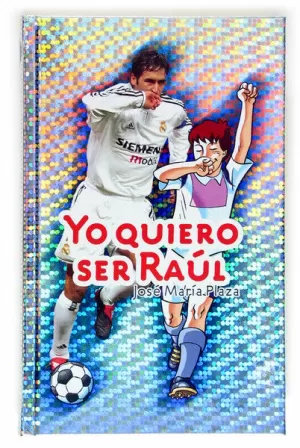 YO QUIERO SER RAÚL YO QUIERO SER RAÚL