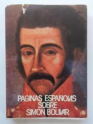 PÁGINAS ESPAÑOLAS SOBRE SIMÓN BOLÍVAR PÁGINAS ESPAÑOLAS SOBRE SIMÓN BOLÍVAR
