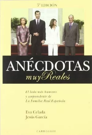 ANÉCDOTAS MUY REALES - 3ª EDICIÓN: ANÉCDOTAS DE LA FAMILIA REAL (ENSAYO)