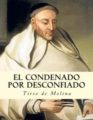 EL CONDENADO POR DESCONFIADO