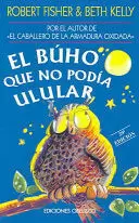 EL BÚHO QUE NO PODÍA ULULAR EL BÚHO QUE NO PODÍA ULULAR