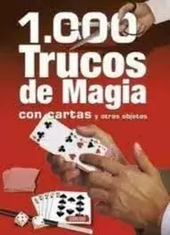 1000 TRUCOS DE MAGIA, CON CARTAS Y OTROS OBJETOS