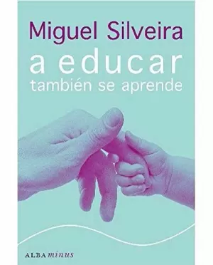 A EDUCAR TAMBIÉN SE APRENDE A EDUCAR TAMBIÉN SE APRENDE