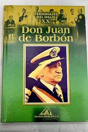 PERSONALES DEL S.XX, JUAN DE BORBÓN PERSONALES DEL S.XX, JUAN DE BORBÓN