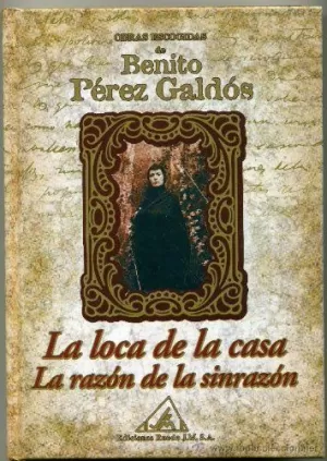LA LOCA DE LA CASA ; LA RAZÓN DE LA SIN RAZÓN