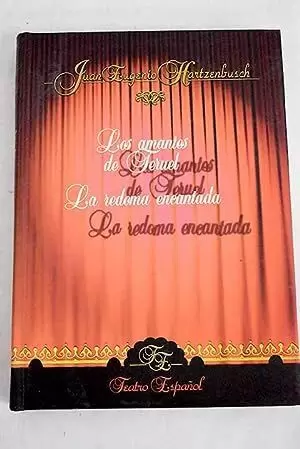 LOS AMANTES DE TERUEL ; LA REDOMA ENCANTADA LOS AMANTES DE TERUEL ; LA REDOMA ENCANTADA