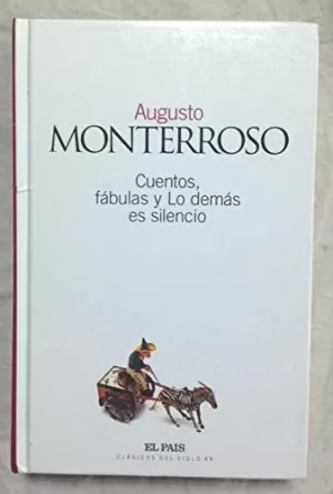 CUENTOS, FABULAS Y LO DEMAS ES SILENCIO CUENTOS, FABULAS Y LO DEMAS ES SILENCIO