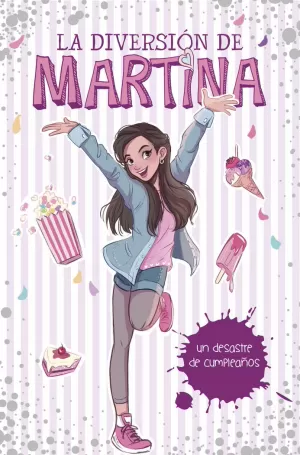 UN DESASTRE DE CUMPLEAÑOS (LA DIVERSIÓN DE MARTINA 1) UN DESASTRE DE CUMPLEAÑOS (LA DIVERSIÓN DE MARTINA 1)