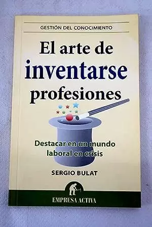 EL ARTE DE INVENTARSE PROFESIONES