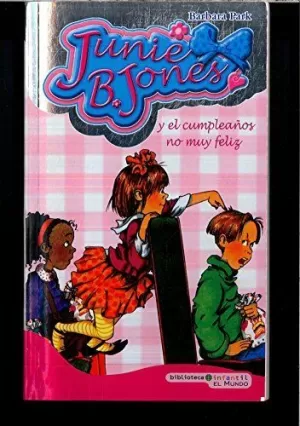 JUNIE B. JONES Y EL CUMPLEAÑOS NO MUY FELIZ